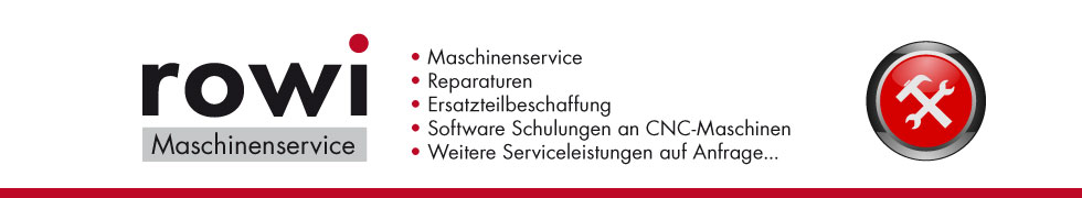 rowi - Maschinenservice - Reparaturen - Ersatzteilbeschaffung - Software Schulungen CNC-Maschinen 